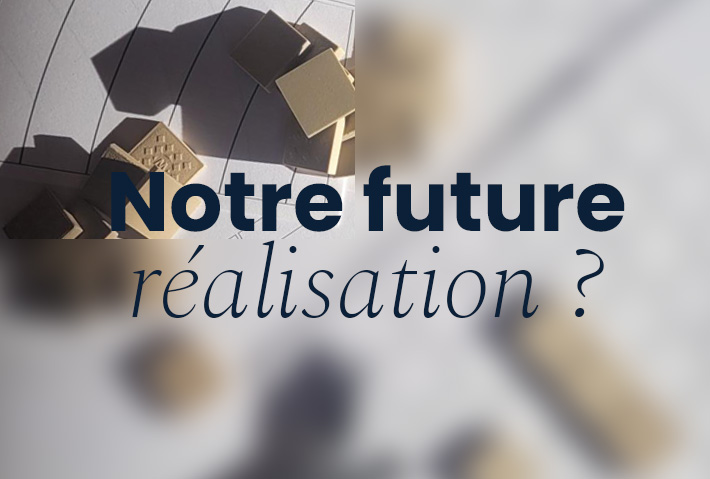 Image de mosaïque en fond avec texte "Notre future réalisation ?"
